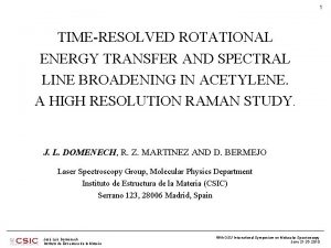 1 TIMERESOLVED ROTATIONAL ENERGY TRANSFER AND SPECTRAL LINE