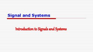 Signal and Systems Introduction to Signals and Systems