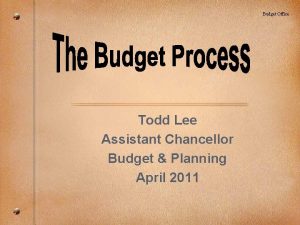 Budget Office Todd Lee Assistant Chancellor Budget Planning