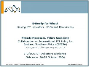 EReady for What Linking ICT indicators MDGs and