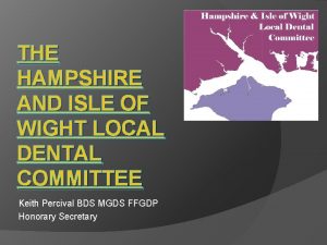 THE HAMPSHIRE AND ISLE OF WIGHT LOCAL DENTAL