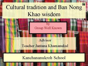 Cultural tradition and Ban Nong Khao wisdom by