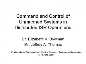 Command Control of Unmanned Systems in Distributed ISR