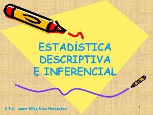 ESTADSTICA DESCRIPTIVA E INFERENCIAL C P C Laura