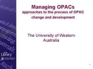 Managing OPACs approaches to the process of OPAC