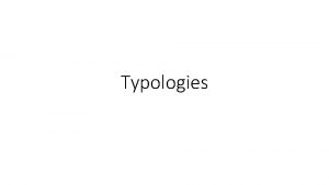 Typologies This week We start sorting reality typologies