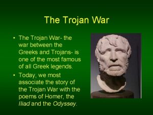 The Trojan War The Trojan War the war