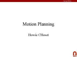 Motion Planning Howie CHoset Assign HW Algorithms StartGoal