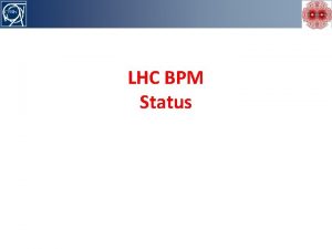 I could be brief LHC BPM Status BPM