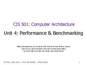 CIS 501 Computer Architecture Unit 4 Performance Benchmarking