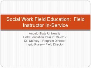 Social Work Field Education Field Instructor InService Angelo