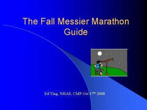 The Fall Messier Marathon Guide Ed Ting NHAS