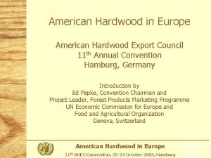 American Hardwood in Europe American Hardwood Export Council