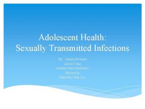 Adolescent Health Sexually Transmitted Infections By Amina Hossain