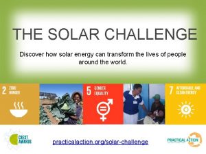 THE SOLAR CHALLENGE Discover how solar energy can