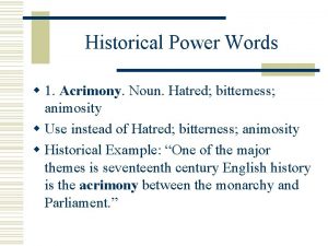 Historical Power Words w 1 Acrimony Noun Hatred