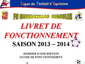 LIVRET DE FONCTIONNEMENT SAISON 2013 2014 DOSSIER DINSCRIPTION