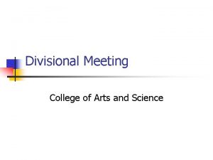 Divisional Meeting College of Arts and Science Divisional