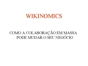 WIKINOMICS COMO A COLABORAO EM MASSA PODE MUDAR