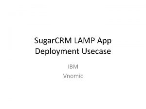 Sugar CRM LAMP App Deployment Usecase IBM Vnomic