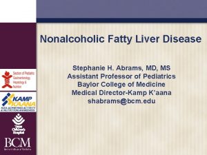 Nonalcoholic Fatty Liver Disease Stephanie H Abrams MD