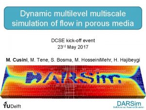 Dynamic multilevel multiscale simulation of flow in porous