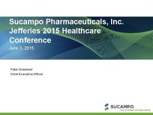Sucampo Pharmaceuticals Inc Jefferies 2015 Healthcare Conference June