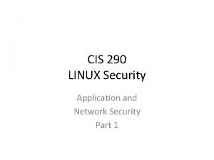 CIS 290 LINUX Security Application and Network Security