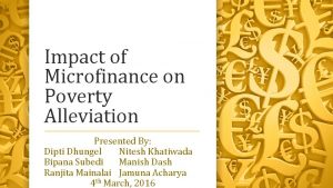 Impact of Microfinance on Poverty Alleviation Presented By