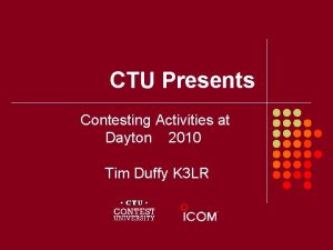 CTU Presents Contesting Activities at Dayton 2010 Tim