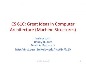 CS 61 C Great Ideas in Computer Architecture