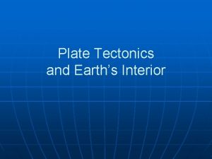 Plate Tectonics and Earths Interior Pangea Distribution of