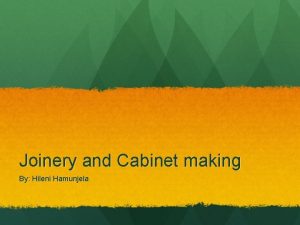 Joinery and cabinet making