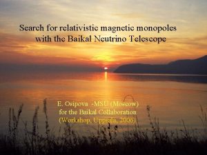 Search for relativistic magnetic monopoles with the Baikal