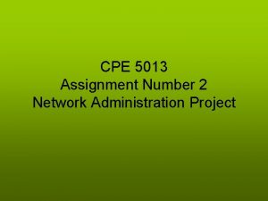 CPE 5013 Assignment Number 2 Network Administration Project