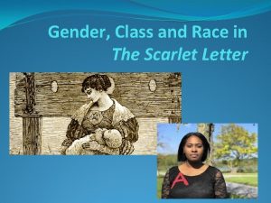Gender Class and Race in The Scarlet Letter