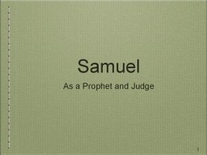 Samuel As a Prophet and Judge 1 2