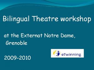 Bilingual Theatre workshop Bilingual theater workshop at at