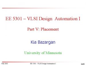 EE 5301 VLSI Design Automation I Part V