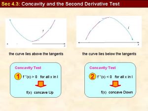 Sec 4 3 Concavity and the Second Derivative Sec 4 3 Concavity and the Second Derivative