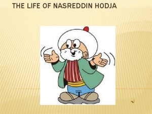 THE LIFE OF NASREDDIN HODJA THE LIFE OF