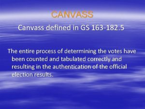 CANVASS Canvass defined in GS 163 182 5