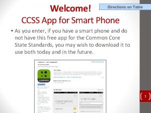 Welcome CCSS App for Smart Phone Directions on