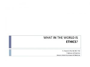 WHAT IN THE WORLD IS ETHICS N Yasemin