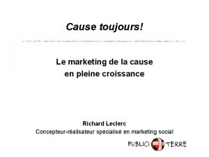 Le cause toujours