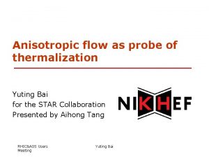 Anisotropic flow as probe of thermalization Yuting Bai