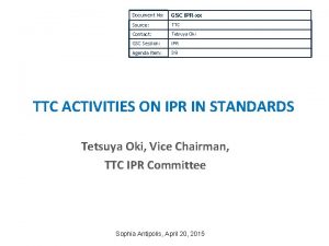 Document No GSC IPRxx Source TTC Contact Tetsuya