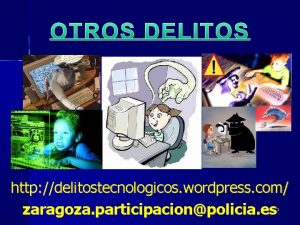 http delitostecnologicos wordpress com zaragoza participacionpolicia es 1