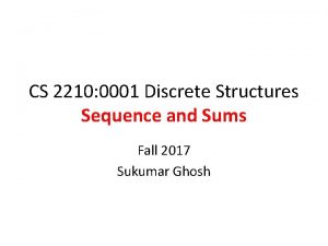 CS 2210 0001 Discrete Structures Sequence and Sums
