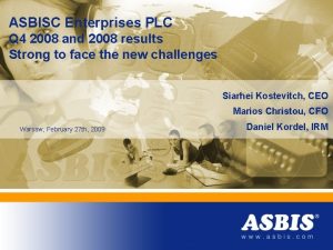 ASBISC Enterprises PLC Q 4 2008 and 2008